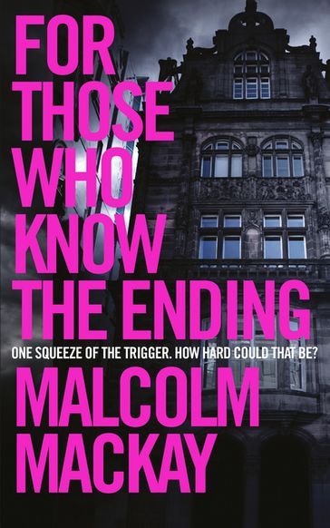For Those Who Know the Ending - Malcolm Mackay
