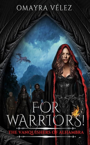 For Warriors! The Vanquishers of Alhambra book 2, a Grimdark, Dark Fantasy series, - Omayra Velez