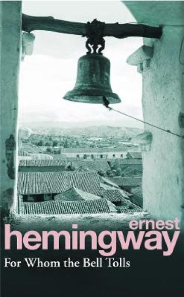 For Whom the Bell Tolls - Ernest Hemingway