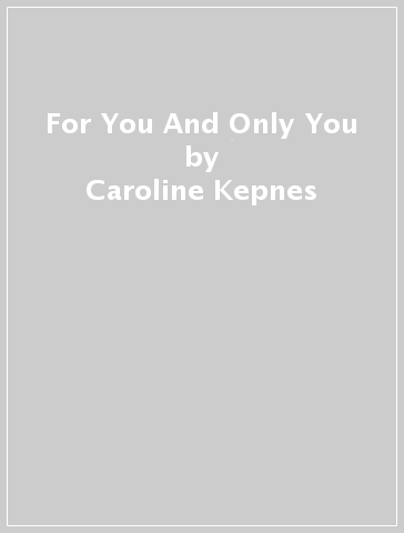 For You And Only You - Caroline Kepnes