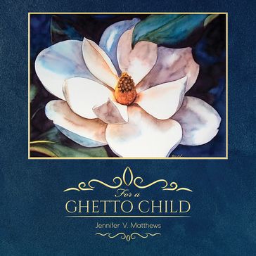 For a Ghetto Child - Jennifer V. Matthews