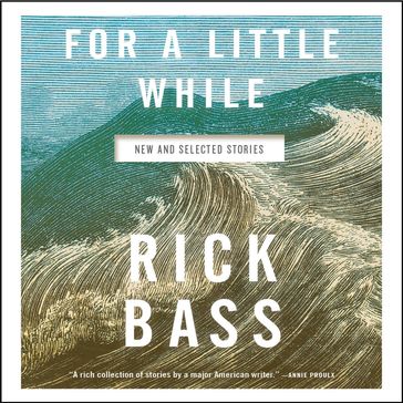 For a Little While - Rick Bass