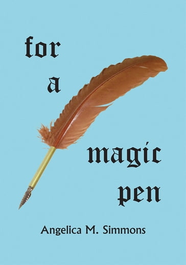 For a Magic Pen - Angelica M. Simmons
