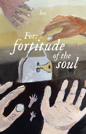 For: fortitude of the soul - Ben