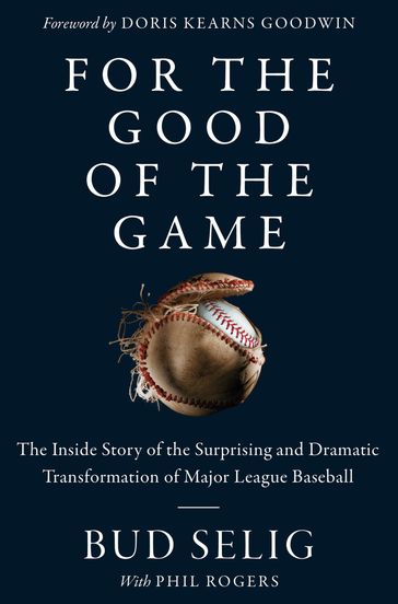 For the Good of the Game - Bud Selig - Phil Rogers