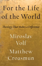 For the Life of the World (Theology for the Life of the World)