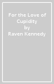 For the Love of Cupidity