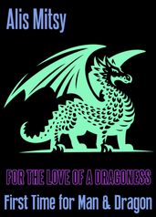 For the Love of a Dragoness: First Time for Man & Dragon