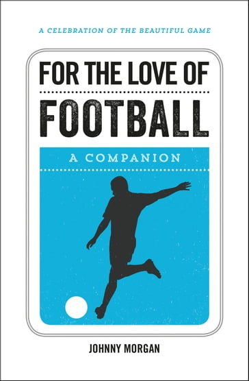 For the Love of Football - Johnny Morgan