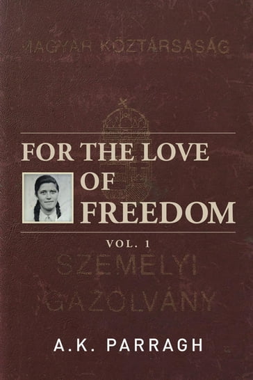 For the Love of Freedom - A.K. Parragh