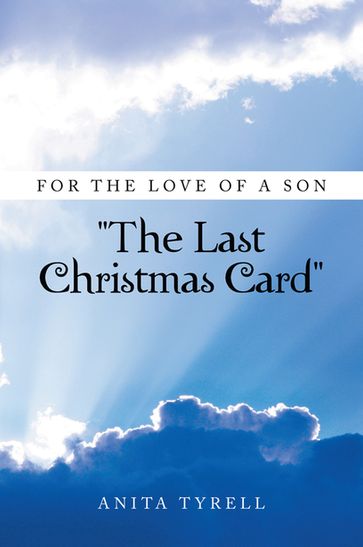 For the Love of a Son ''The Last Christmas Card'' - Anita Tyrell