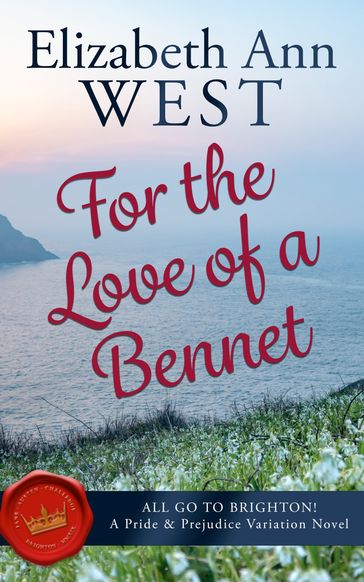 For the Love of a Bennet - Elizabeth Ann West