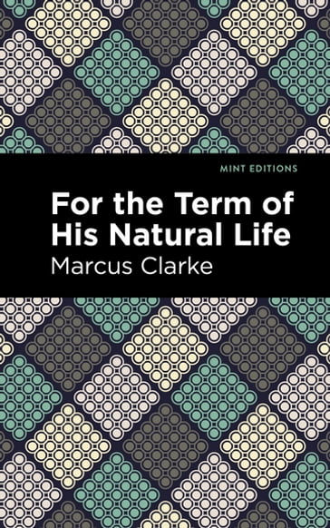 For the Term of His Natural Life - Marcus Clarke - Mint Editions