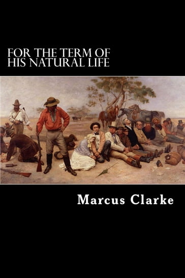 For the Term of his Natural Life - Marcus Clarke