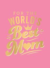 For the World s Best Mum