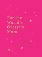 For the World s Greatest Mum