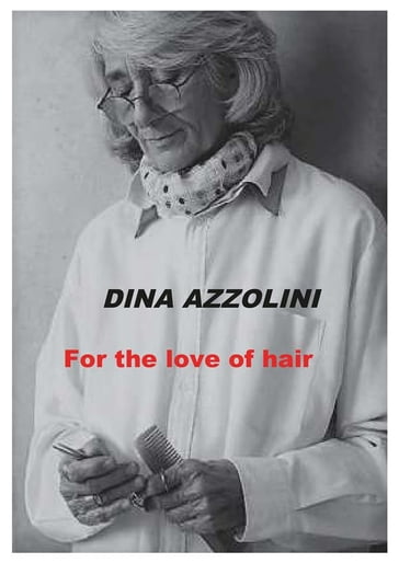 For the love of hair - Dina Azzolini