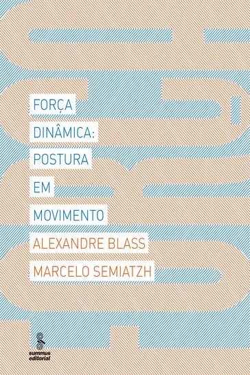 Força dinâmica - Alexandre Blass - Marcelo Semiatzh