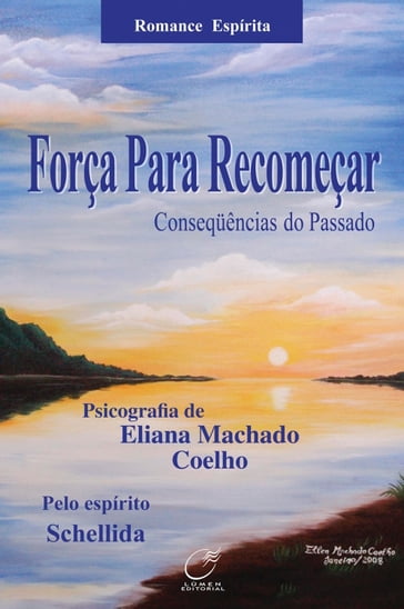 Força para recomeçar - Eliana Machado Coelho - Schellida