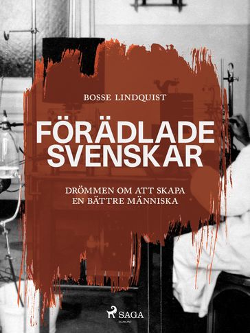 Foradlade svenskar :drommen om att skapa en battre manniska - Bosse Lindquist