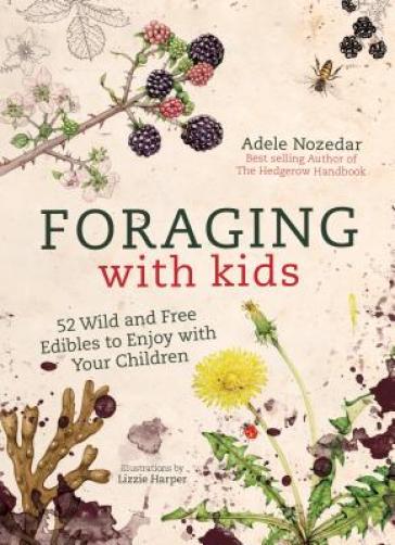 Foraging with Kids - Adele Nozedar