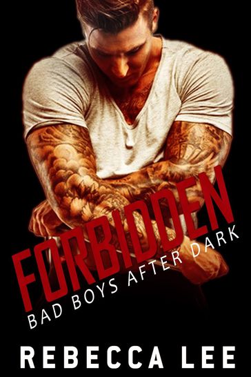 Forbidden: Bad Boys After Dark - Rebecca Lee