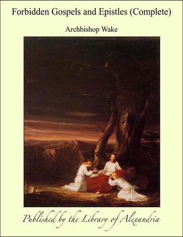 Forbidden Gospels and Epistles (Complete) - Archbishop Wake