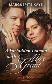 A Forbidden Liaison With Miss Grant (Mills & Boon Historical)