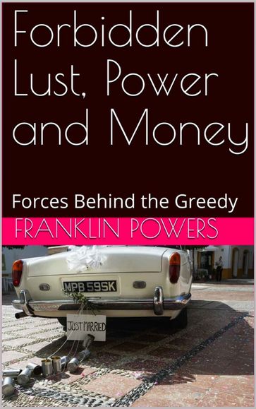 Forbidden Lust, Power and Money - Franklin Powers