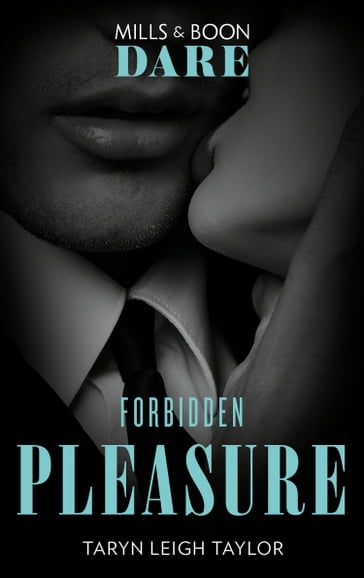 Forbidden Pleasure (The Business of Pleasure, Book 1) (Mills & Boon Dare) - Taryn Leigh Taylor