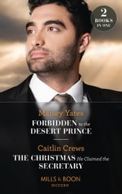 Forbidden To The Desert Prince / The Christmas He Claimed The Secretary: Forbidden to the Desert Prince (The Royal Desert Legacy) / The Christmas He Claimed the Secretary (The Outrageous Accardi Brothers) (Mills & Boon Modern)