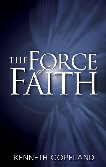 Force of Faith - Kenneth Copeland