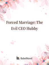 Forced Marriage: The Evil CEO Hubby