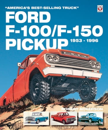 Ford F-100/F-150 Pickup 1953 to 1996 - Robert Ackerson