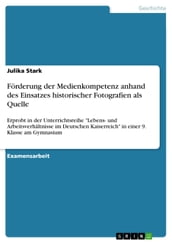 Forderung der Medienkompetenz anhand des Einsatzes historischer Fotografien als Quelle