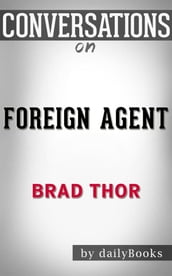 Foreign Agent: by Brad Thor Conversation Starters