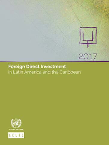 Foreign Direct Investment in Latin America and the Caribbean 2017 - Economic Commission for Latin America - The Caribbean