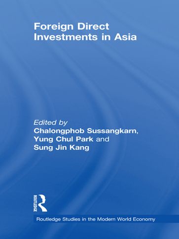 Foreign Direct Investments in Asia - Chalongphob Sussangkarn - Sung Jin Kang - Yung Chul Park