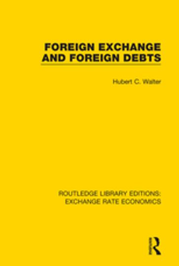 Foreign Exchange and Foreign Debts - Hubert C. Walter