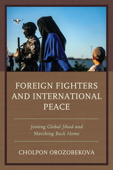 Foreign Fighters and International Peace - Cholpon Orozobekova