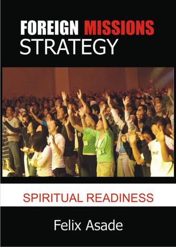 Foreign Missions Strategy: Spiritual Readiness - Felix Asade