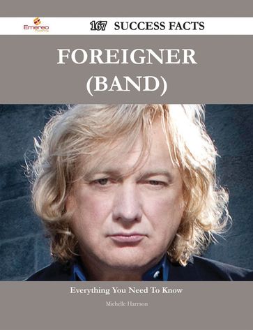 Foreigner (band) 167 Success Facts - Everything you need to know about Foreigner (band) - Michelle Harmon