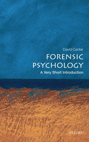 Forensic Psychology: A Very Short Introduction - David Canter