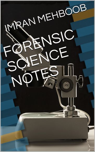 Forensic Science Notes - Imran Mehboob