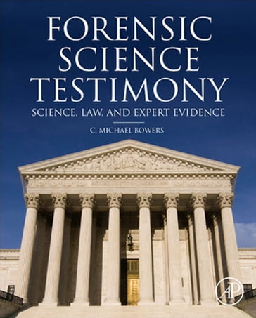 Forensic Testimony - C. Michael Bowers - D.D.S. - J.D.