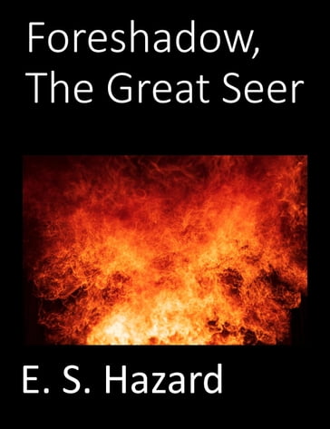 Foreshadow, the Great Seer - E. S. Hazard