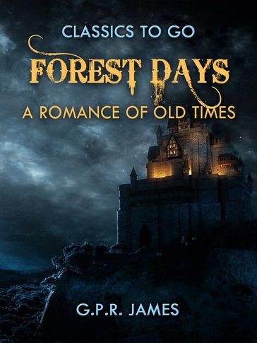 Forest Days: A Romance of Old Times - G.P.R. James