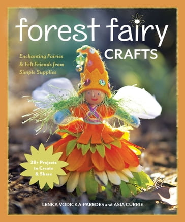 Forest Fairy Crafts - Lenka Vodicka-Paredes - Asia Currie