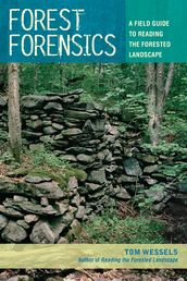 Forest Forensics: A Field Guide to Reading the Forested Landscape