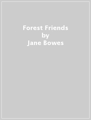 Forest Friends - Jane Bowes
